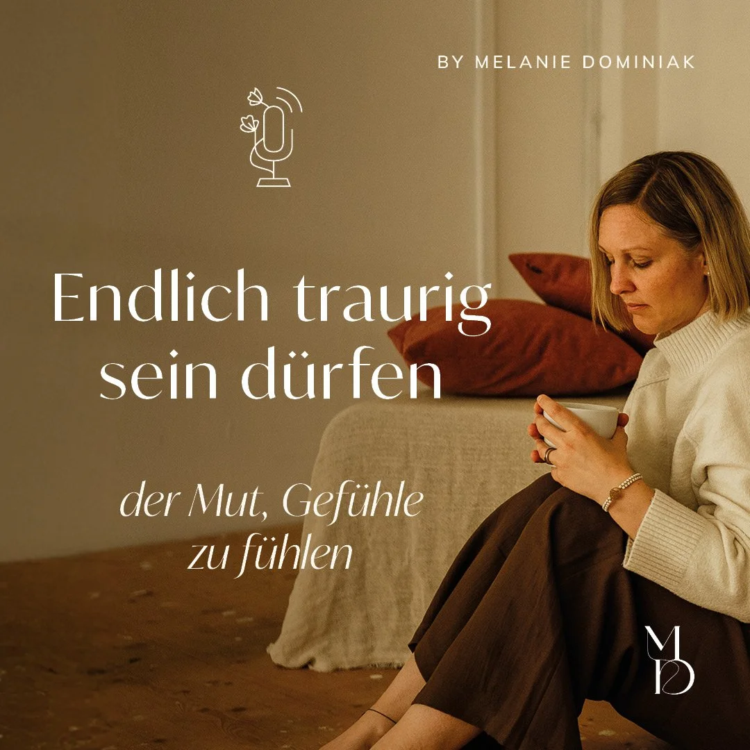 Endlich traurig sein dürfen -                                     der Mut, Gefühle zu fühlen