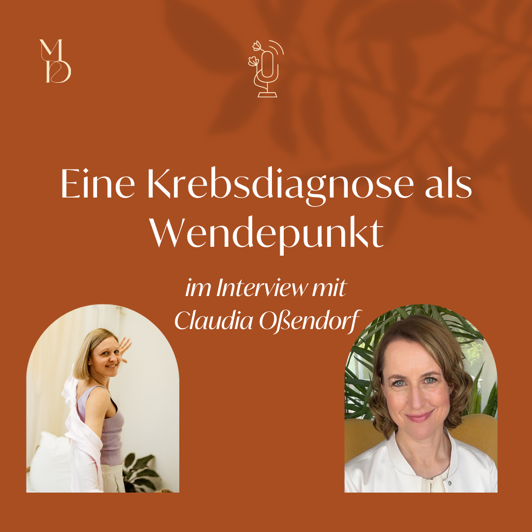 Eine Krebsdiagnose als Wendepunkt -                                                  im Interview mit Claudia Oßendorf