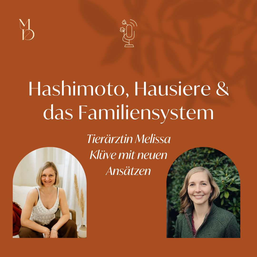 Hashimoto, Hausiere &amp; das Familiensystem – Tierärztin Melissa Klüve mit neuen Ansätzen