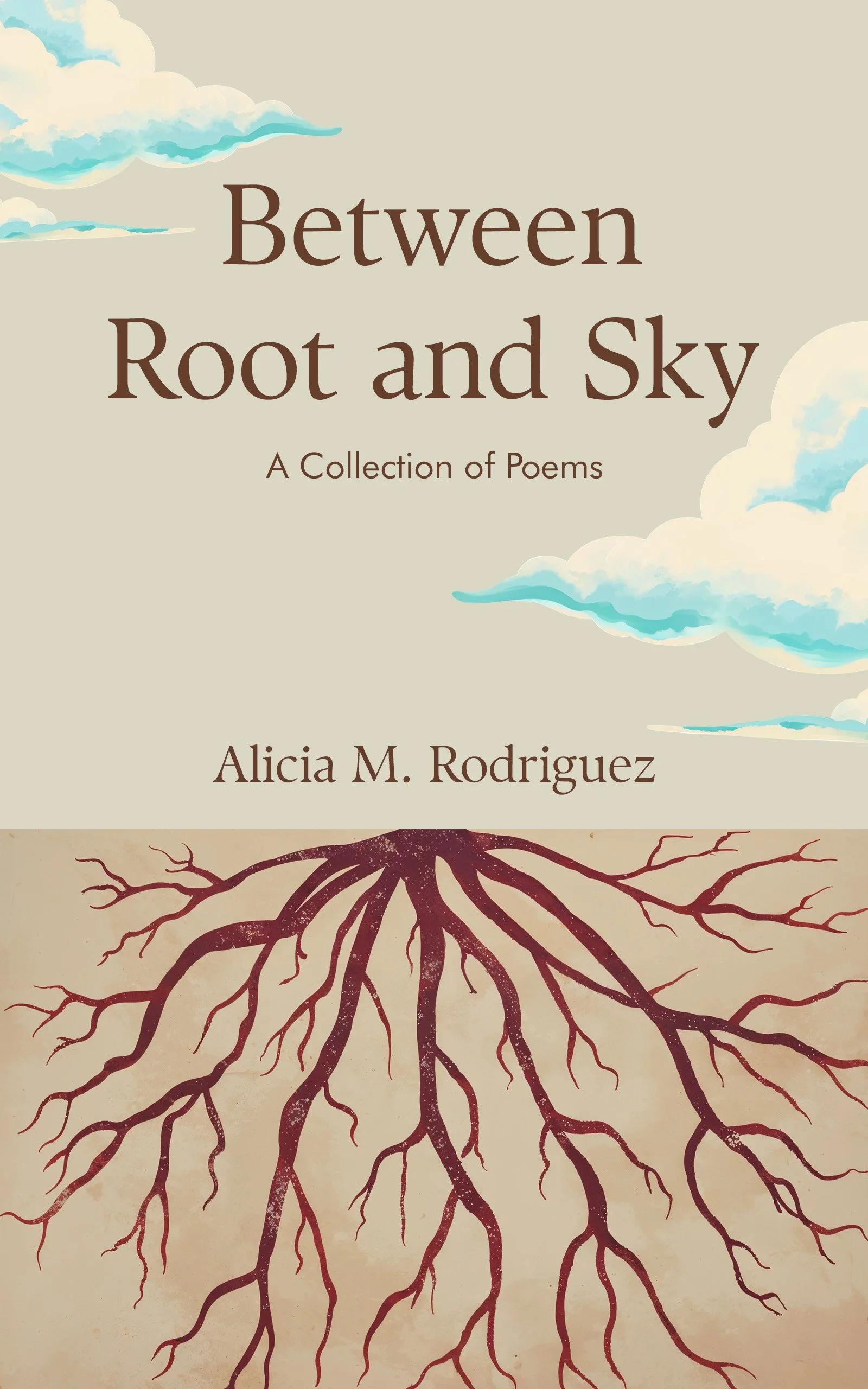 Book cover titled 'Between Root and Sky' by Alicia M. Rodriguez, featuring illustrations of clouds and a large tree root system.