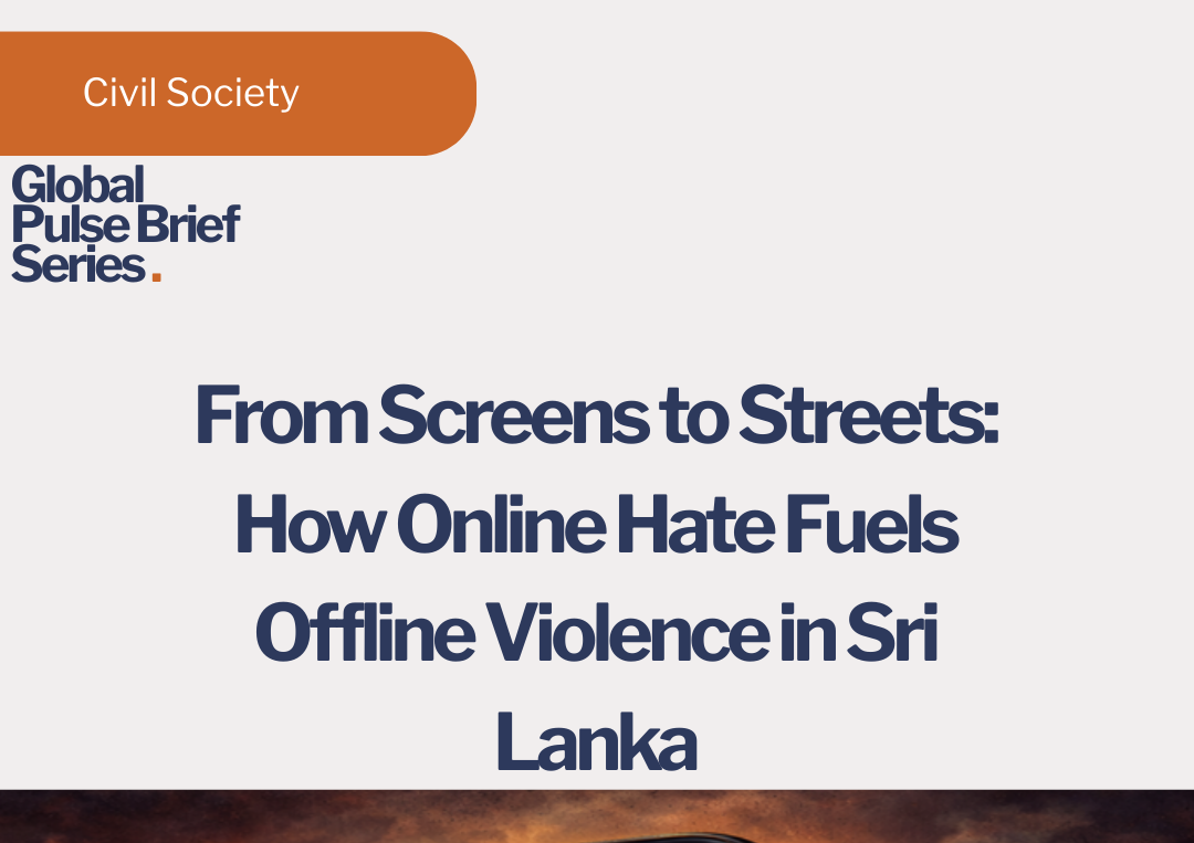 Global Pulse Brief Series: From Screens to Streets: How Online Hate Fuels Offline Violence in Sri Lanka