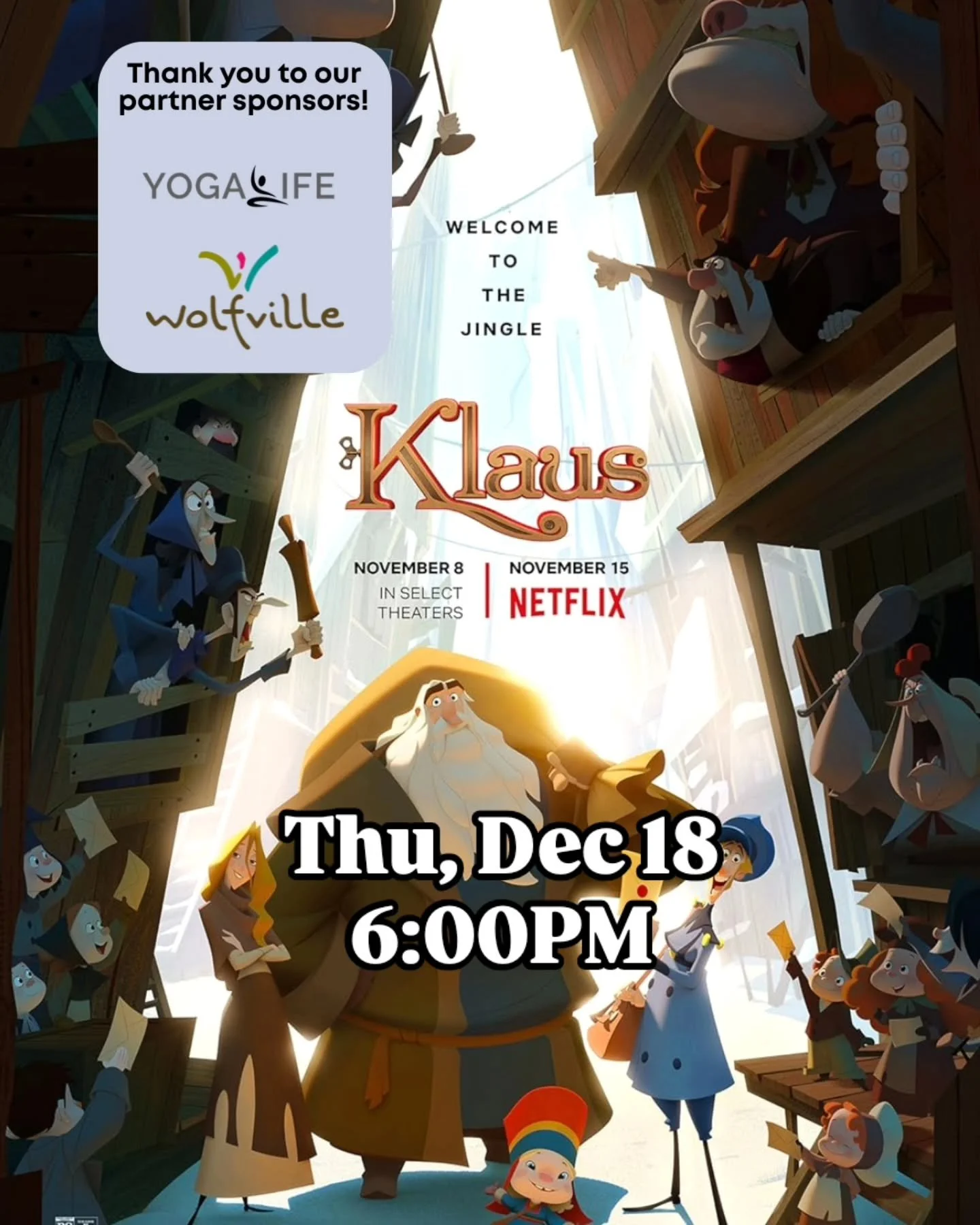 A selfish postman and a reclusive toymaker form an unlikely friendship, delivering joy to a cold, dark town that desperately needs it.

Sponsored by YogaLife

📽 Klaus
📆 Thu, Dec 18
🕑 6:00PM
🍿 Popcorn and snacks available