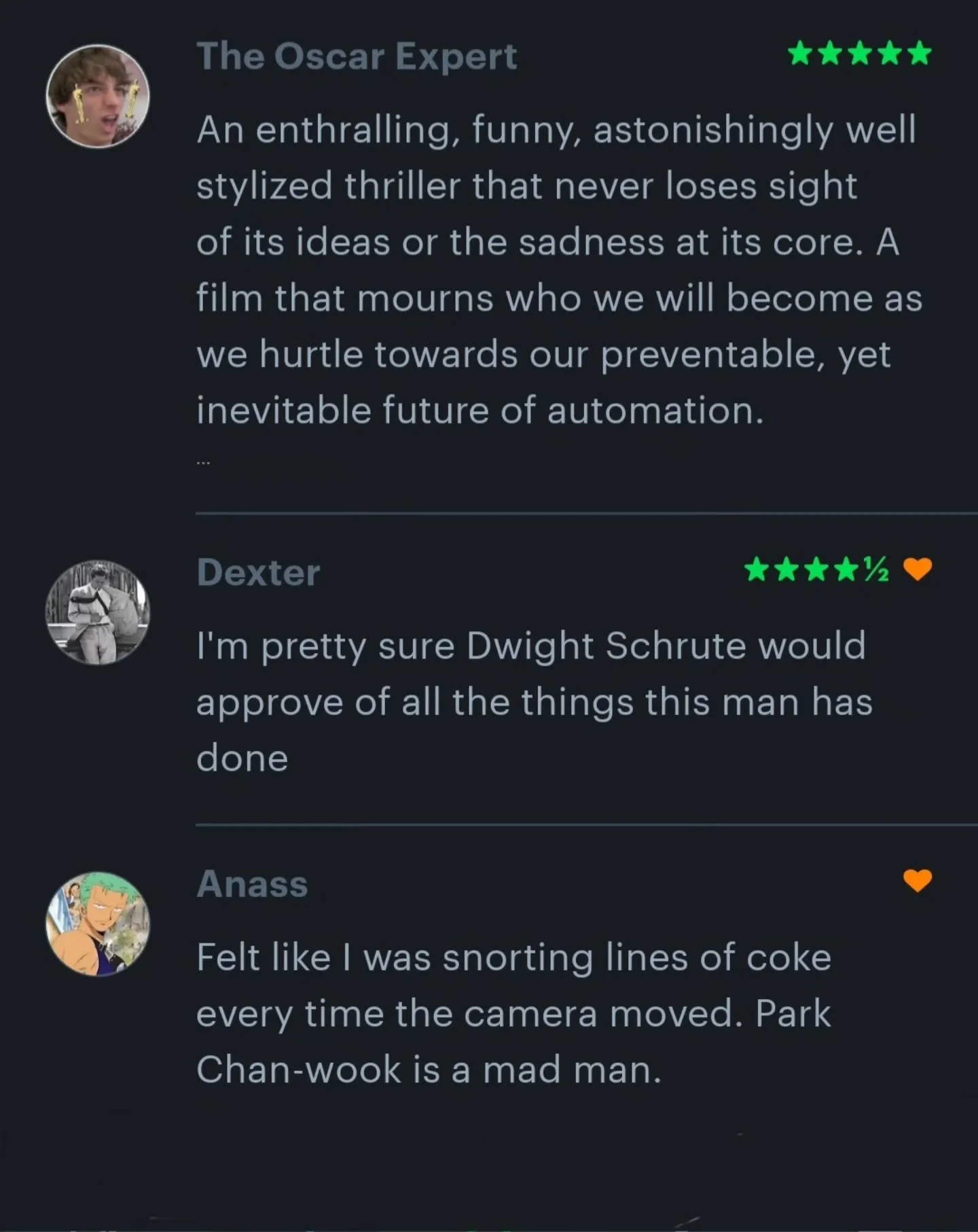 📽 No Other Choice

After being laid off and humiliated by a ruthless job market, a veteran paper mill manager descends into violence in a desperate bid to reclaim his dignity.

🌟 Crime 🌟 Thriller 🌟 Drama 🌟 Comedy 🌟

Snubbed by the Oscars, but i