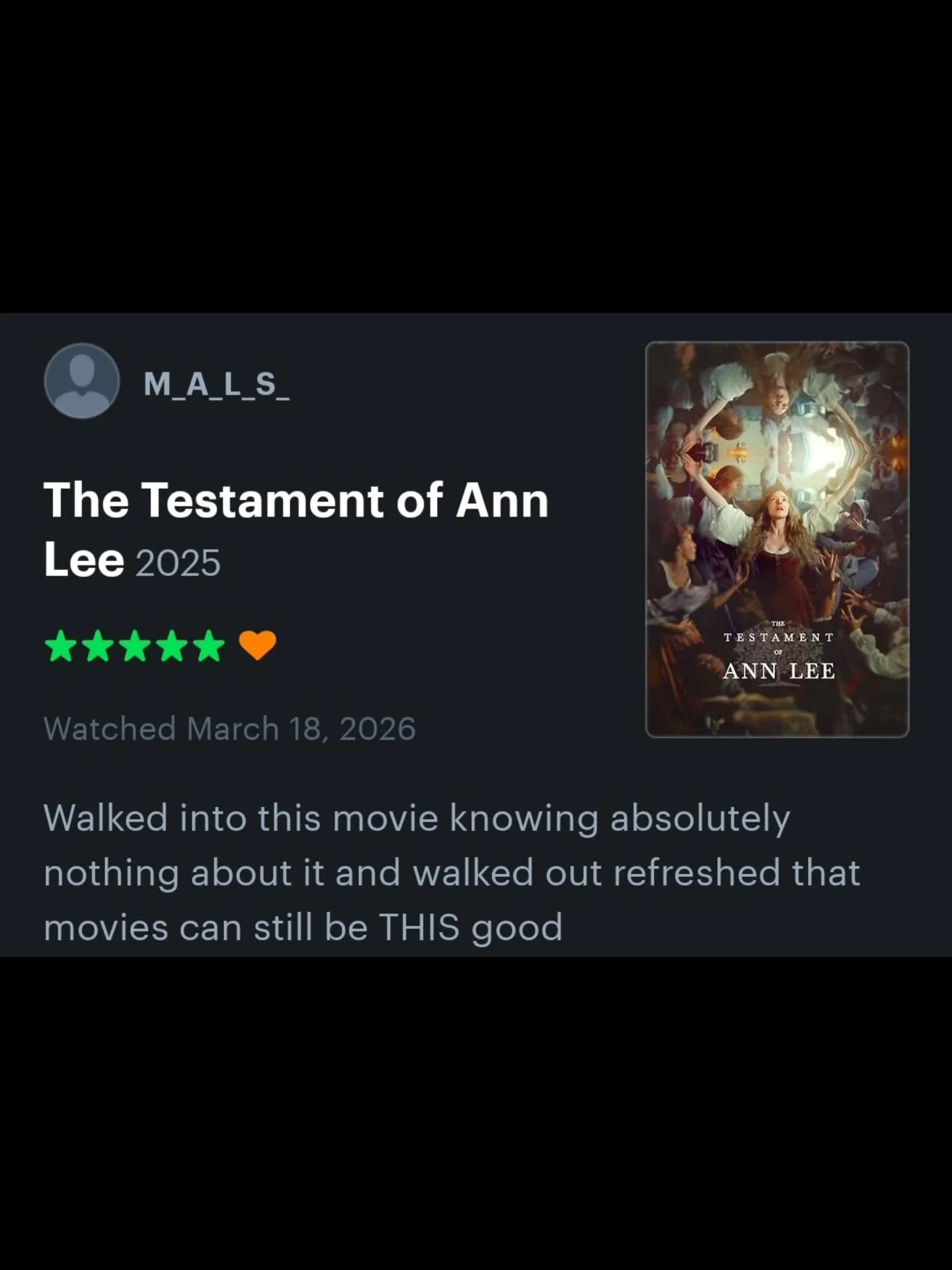 Ever heard of her? 

📽 The Testament of Ann Lee
The extraordinary true legend of Ann Lee, founder of the devotional sect known as the Shakers, captures the ecstasy and agony of her quest to build a utopia.

Runtime: 2h 17m
Rating: 14A

🌟 Drama 🌟 B