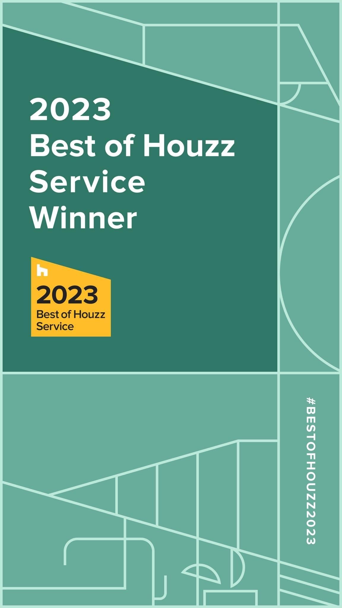 Best of Houzz in category of client service for 7 years running 