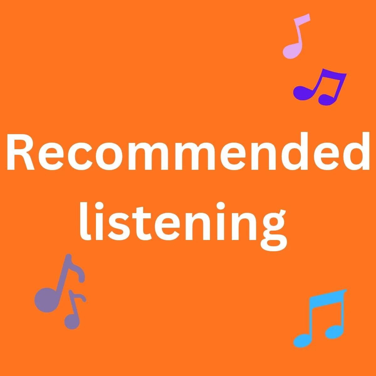 Recommended listening for classes outside workshops