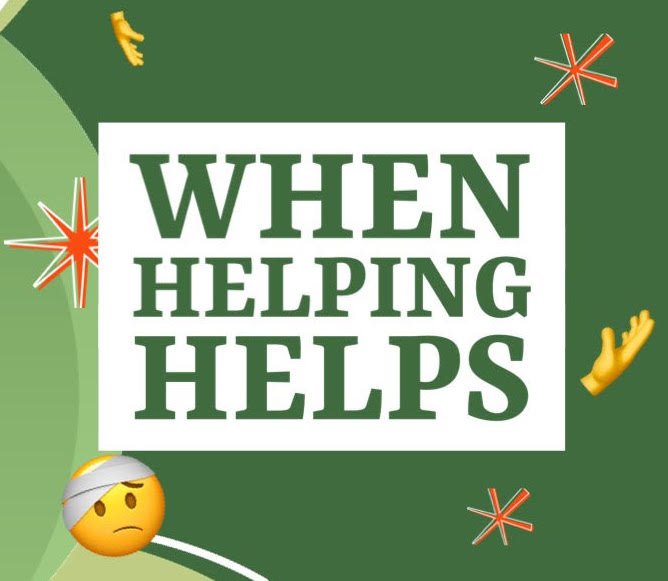 When HELPING HELPS
