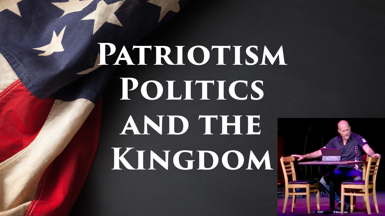 Politics, Patriotism, and the Kingdom