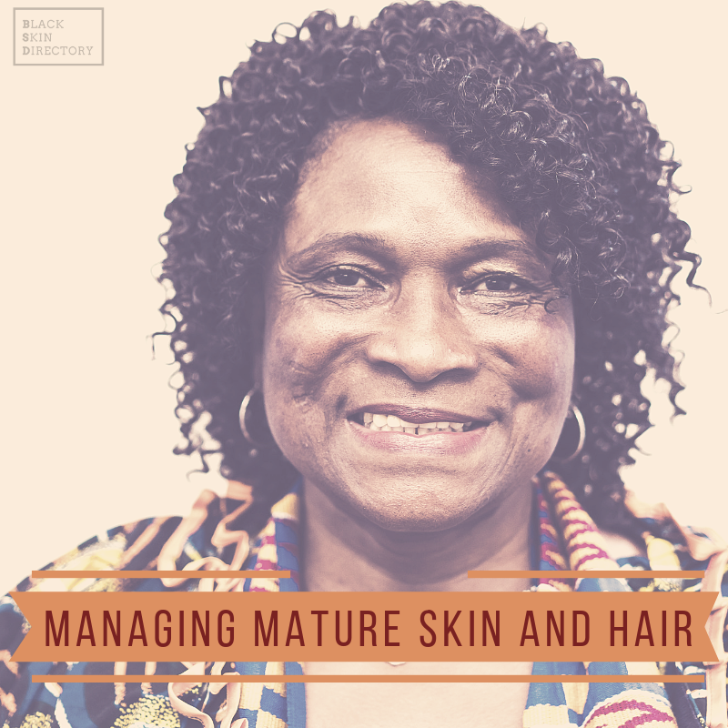 Managing Mature Skin and Hair