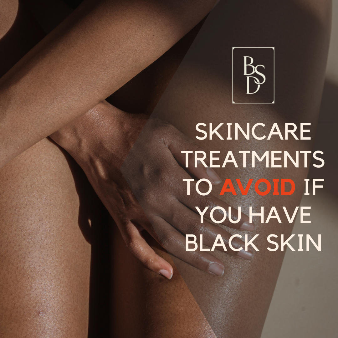 Skincare treatments to avoid if you have Black skin
