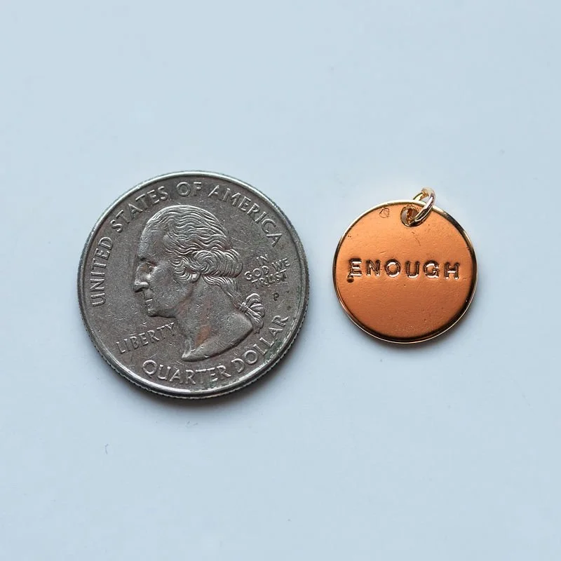 "Enough" Engraved Charm