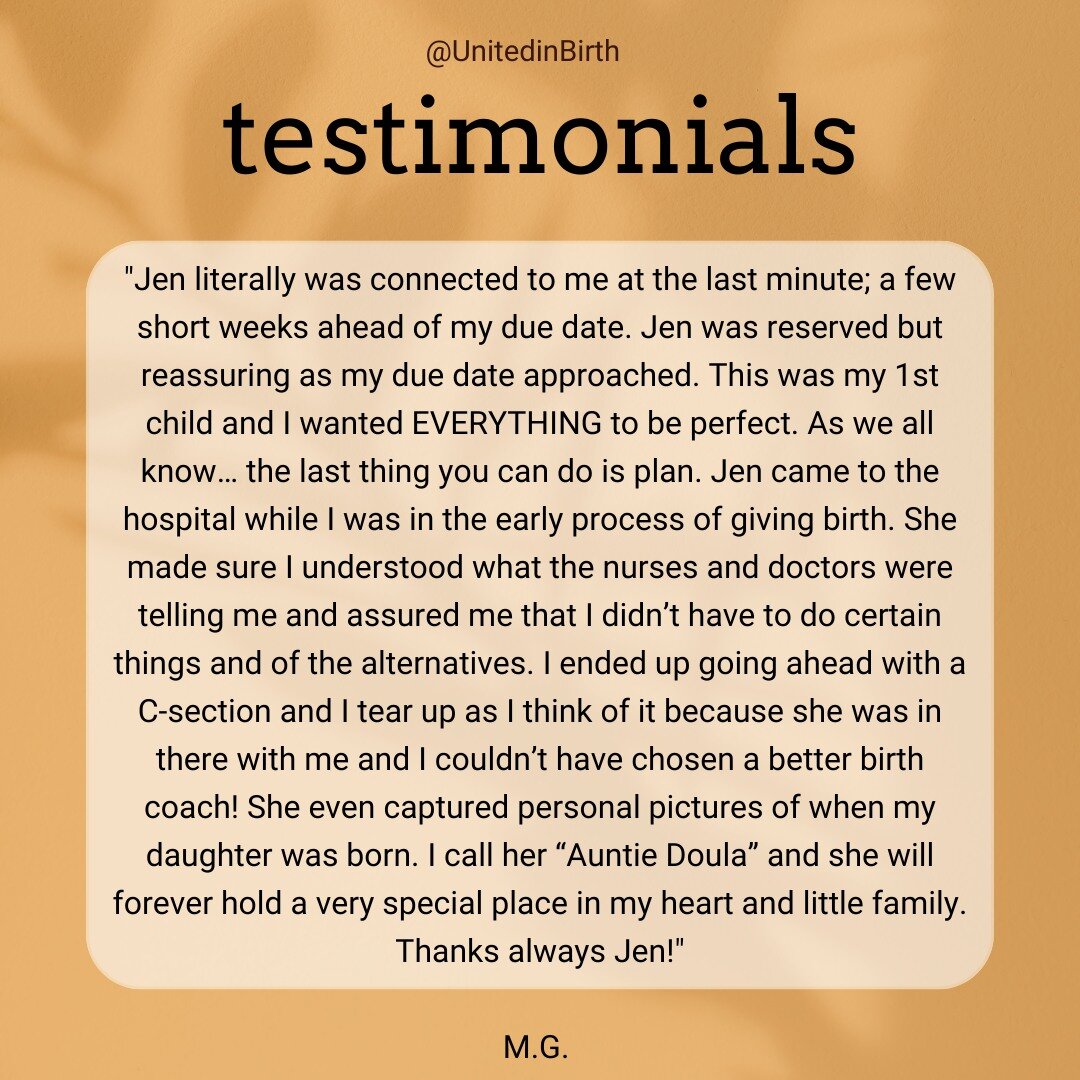 Hear what some of my clients have to say about me! M.G. chose me to be present with her in the OR during her Cesarean. I am thankful to have built that level of trust with her &amp; that experience has allowed me to better prepare other clients for t