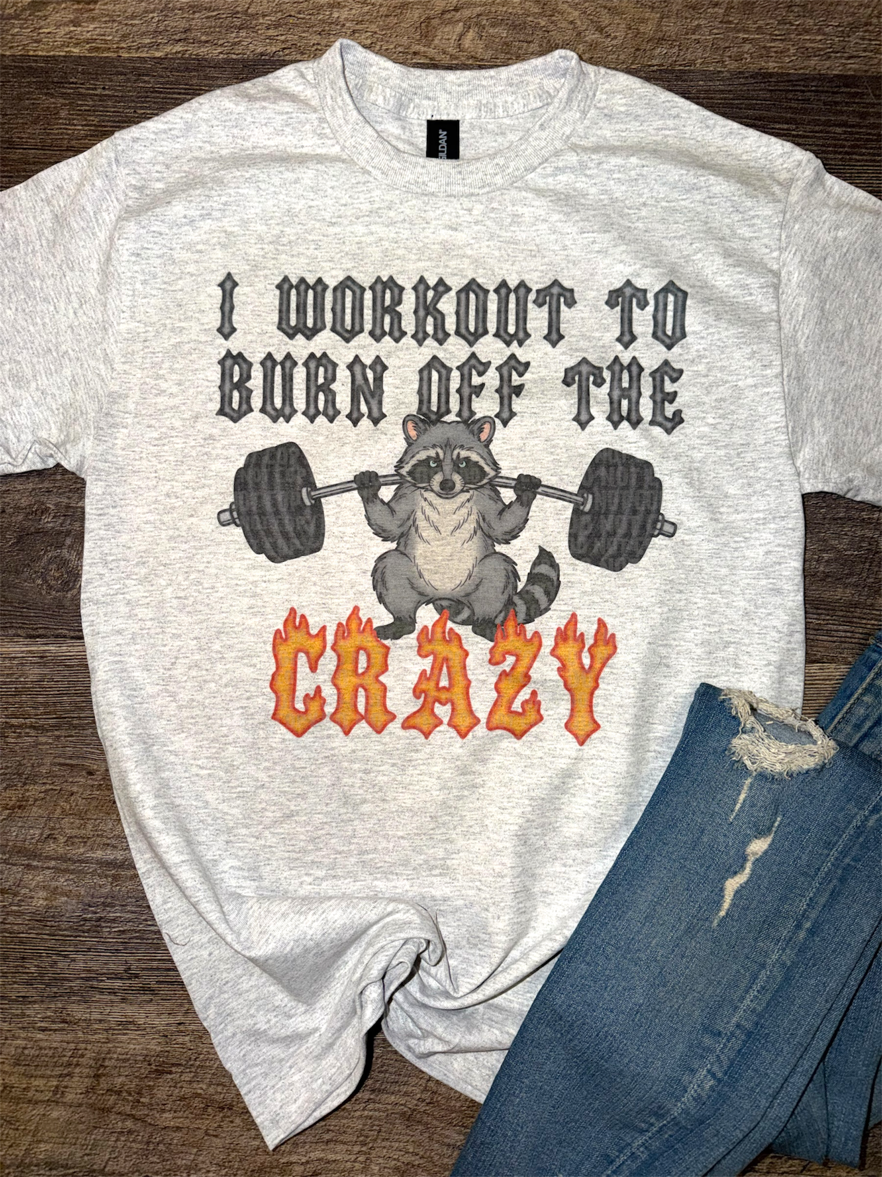I Workout To Burn Off The Crazy Tee