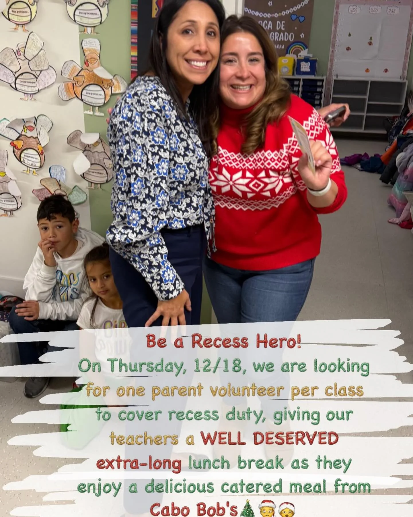 Be a Recess Hero! On Thursday, December 18th, we are looking for one parent volunteer per class to cover recess duty, giving our teachers a well-deserved extra-long lunch break as they enjoy a delicious catered meal from Cabo Bob&rsquo;s. 

Please si