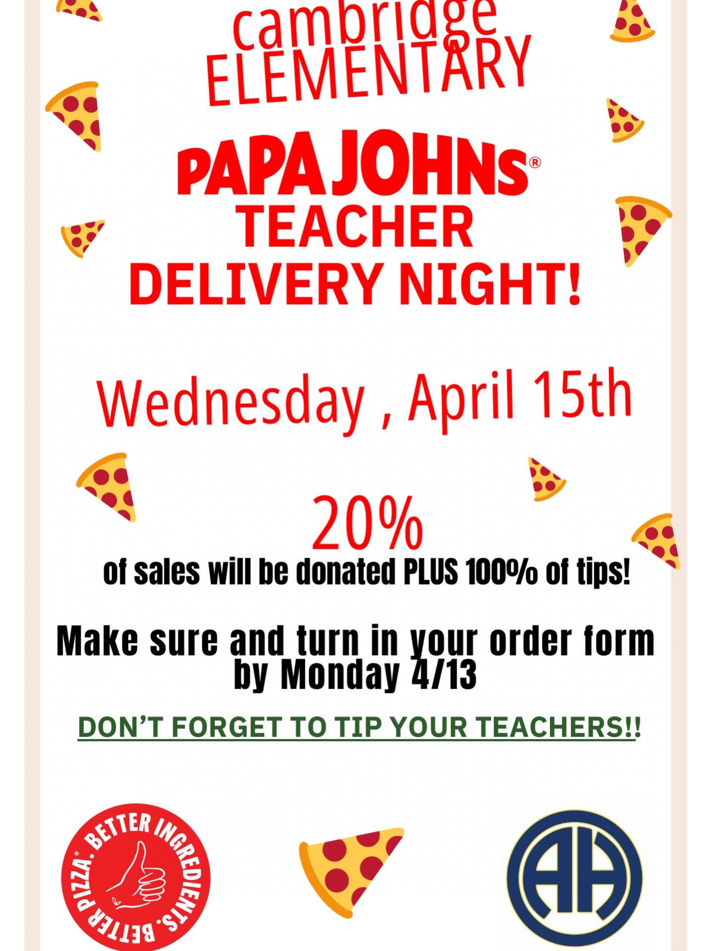 🍕✨ Join us for a great cause at Cambridge Elementary! ✨🍕Forms being sent home soon! Be on the look out! 👀

📅 When: Wednesday, April 15, 2026 
🕔 Time: 5:00 PM - 6:00 PM

It&rsquo;s Papa John&rsquo;s Teacher Delivery Night, and we&rsquo;re support