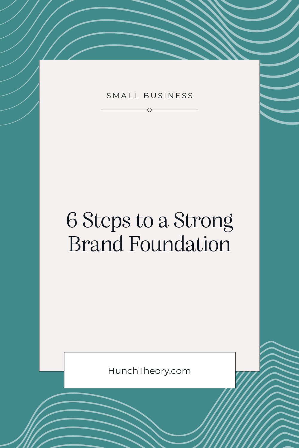 6 Steps to a Strong Brand Foundation