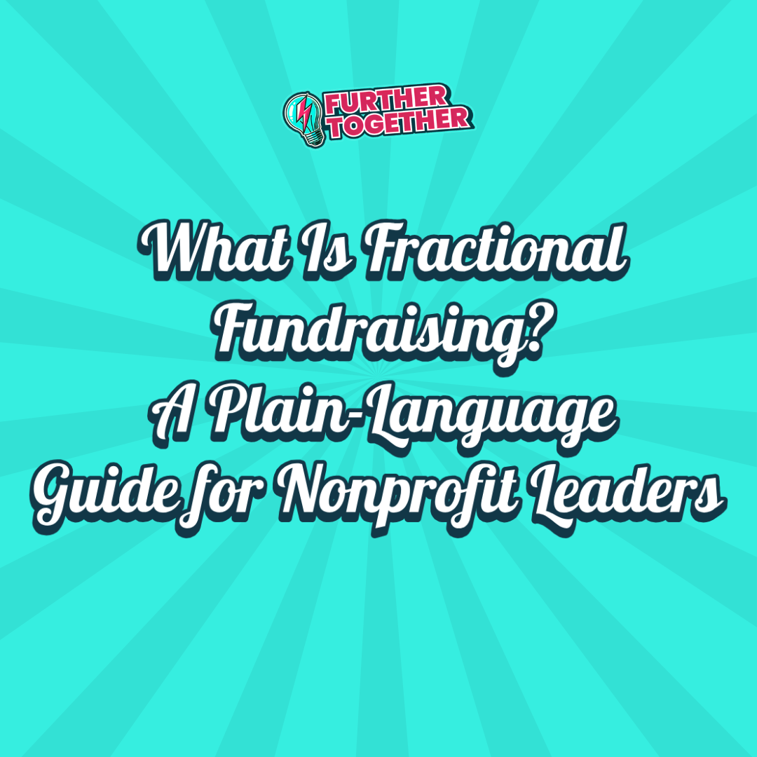What Is Fractional Fundraising? A Plain-Language Guide for Nonprofit Leaders&nbsp;
