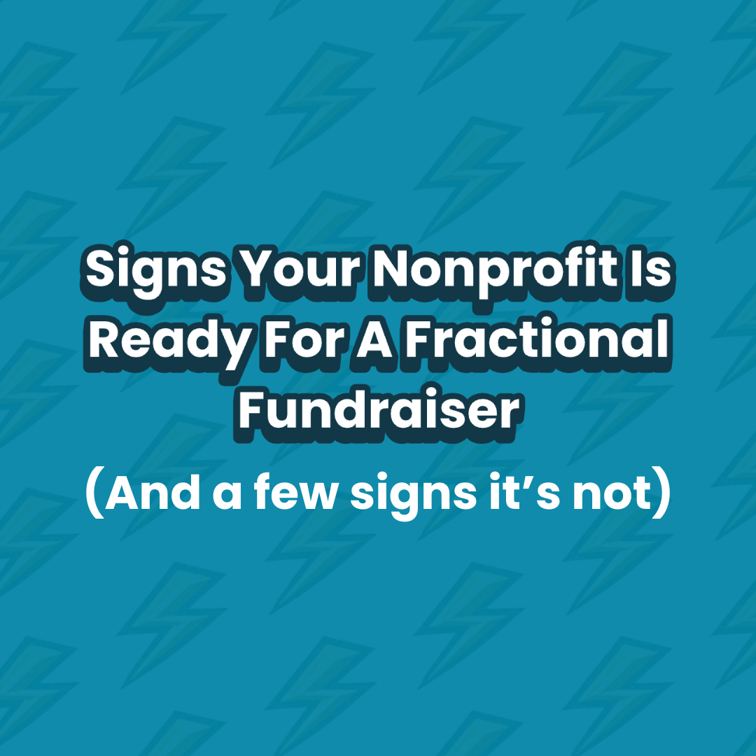 Signs Your Nonprofit Is Ready For A Fractional Fundraiser (And A Few Signs It's Not)&nbsp;