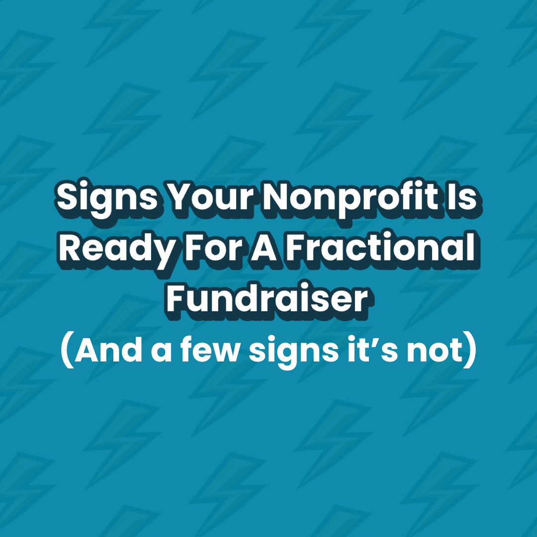 Signs Your Nonprofit Is Ready For A Fractional Fundraiser (And A Few Signs It's Not)&nbsp;