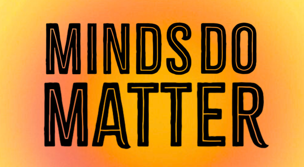 MINDS DO MATTER