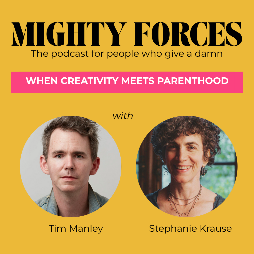 Episode 9: When Creativity Meets Parenthood With  Tim Manley and Stephanie Krause