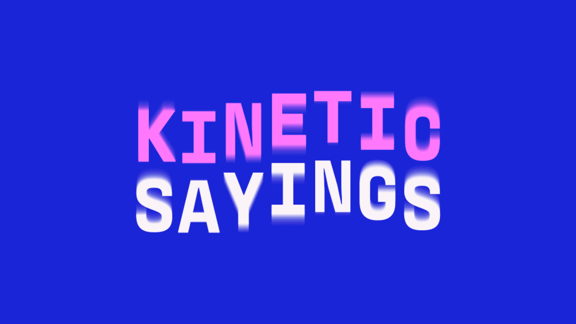 Kinetic Sayings