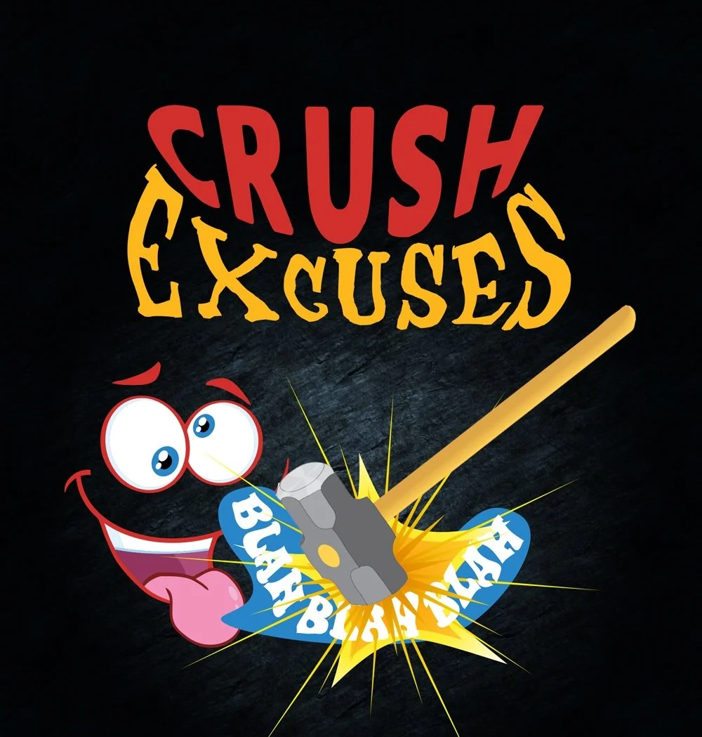 PROCRASTINATION CRUSHER...Crush Excuses