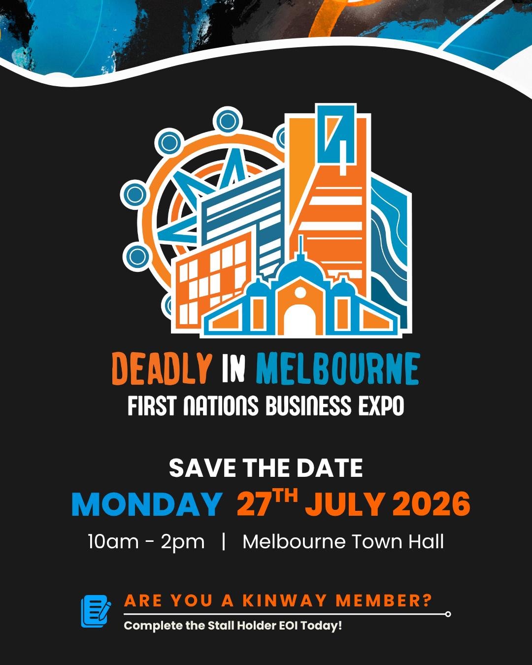Save the Date - Deadly in Melbourne 2026!
Thursday, 27th July 2026, 10am - 2pm, Melbourne Town Hall.

Kinaway Chamber of Commerce proudly presents Deadly in Melbourne 2026, an exciting expo dedicated to showcasing First Nations owned businesses acros