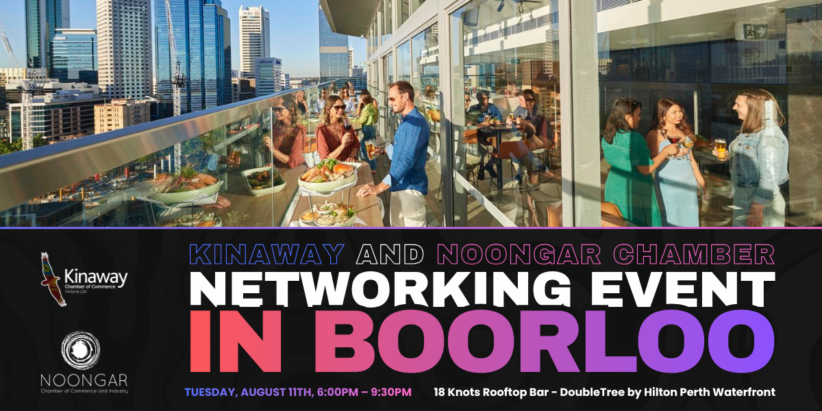 Kinaway and Noongar Chamber - Networking Event in Boorloo
