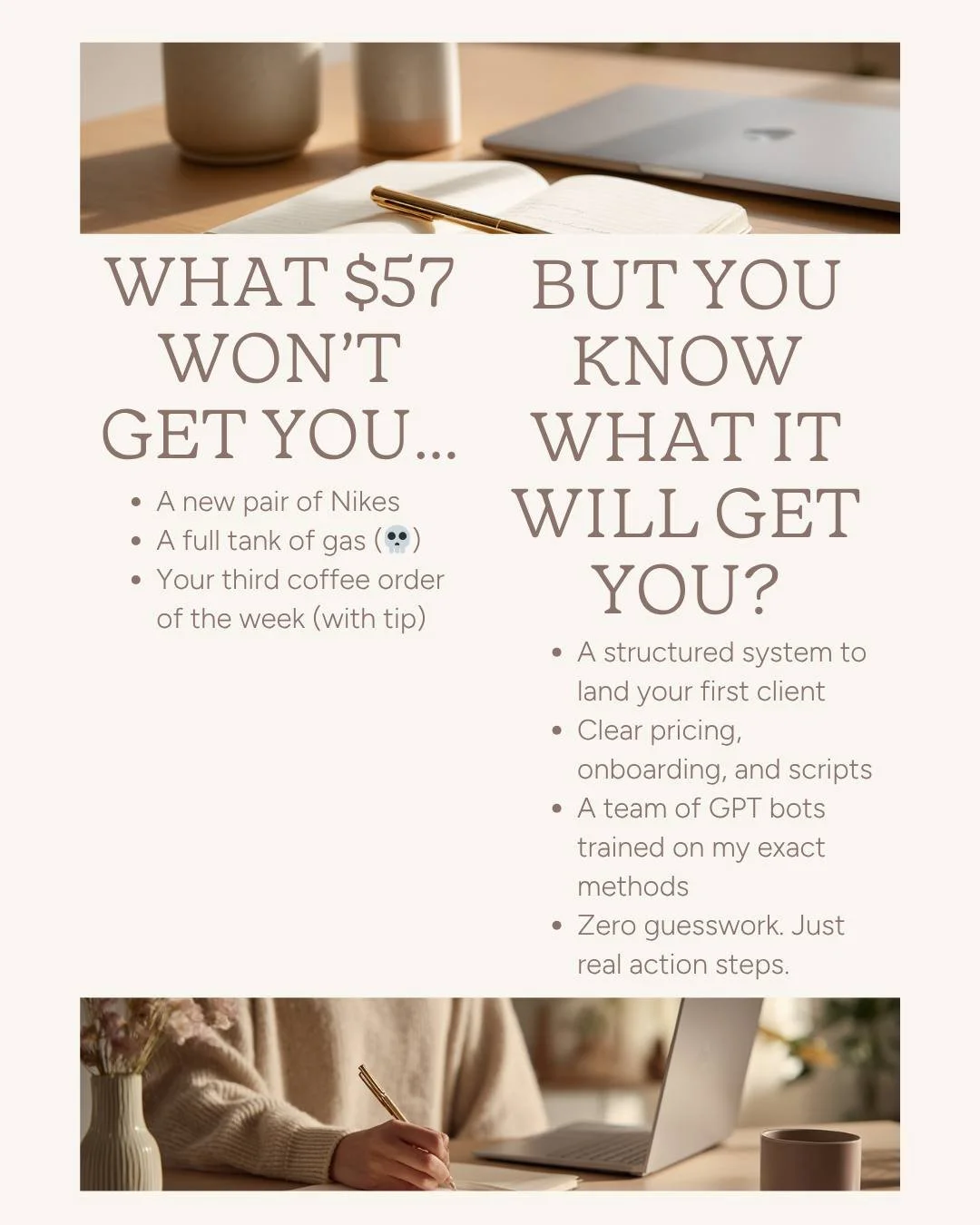 $57 won&rsquo;t get you&hellip;
&bull; A new pair of Nikes
&bull; A full tank of gas (💀)
&bull; Your third coffee order of the week (with tip)

But you know what it will get you?

&rarr; A fully structured, ready-to-run system for landing your first