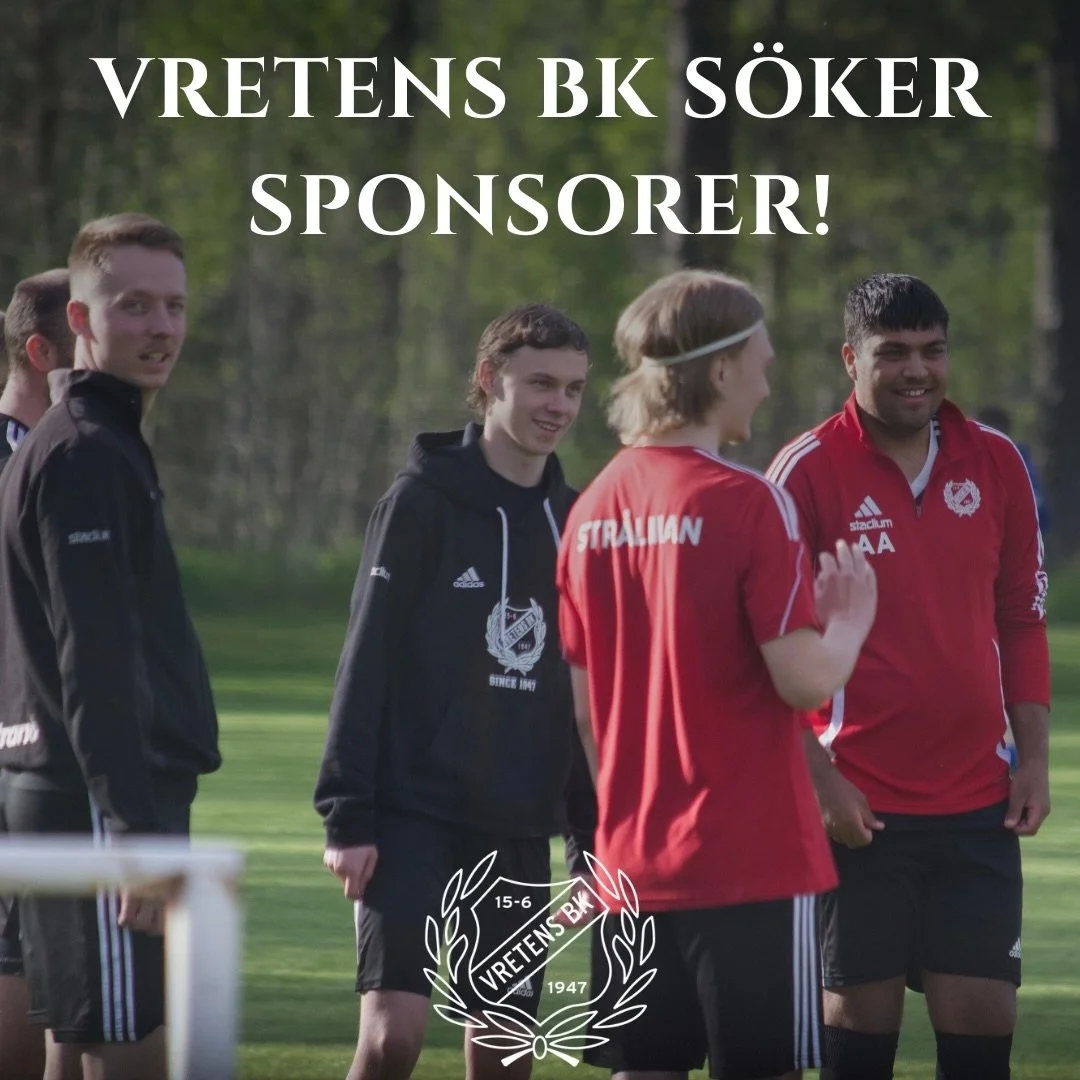 Vretens BK s&ouml;ker sponsorer!
Vi s&ouml;ker privatpersoner eller f&ouml;retag som vill vara med och sponsra v&aring;r lokala fotbollsf&ouml;rening.

Intresserad? Mejla oss p&aring; 
📩 vretensbollklubb@gmail.com - s&aring; f&aring;r ni mer informa