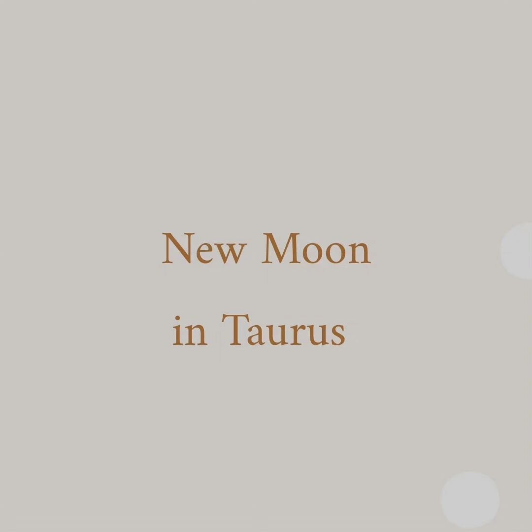 We have a beautiful Taurus New Moon on the 19th of May. Taurus is the earthiest of earth signs. It beckons us to sow our seeds, nurture their growth, and find solace in what truly nourishes us. 

It emphasizes our values, finances, and material posse