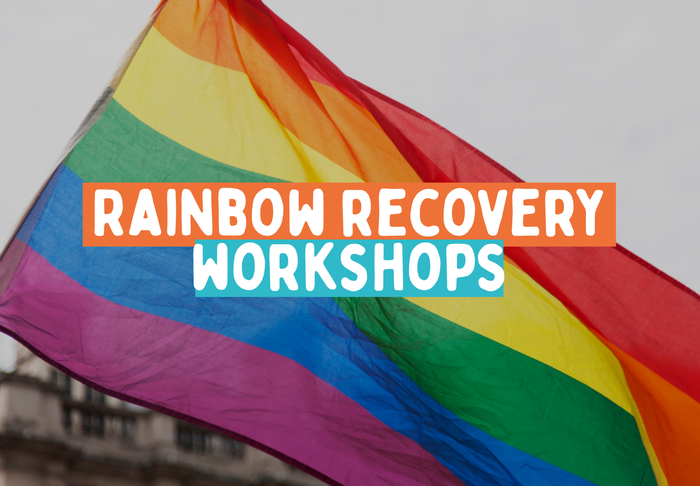Rainbow Recovery Workshop: HIV Prevention, Support and Positive Living