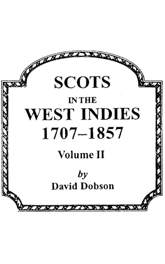 Book cover titled 'Scots in the West Indies 1707-1857, Volume II' authored by David Dobson.