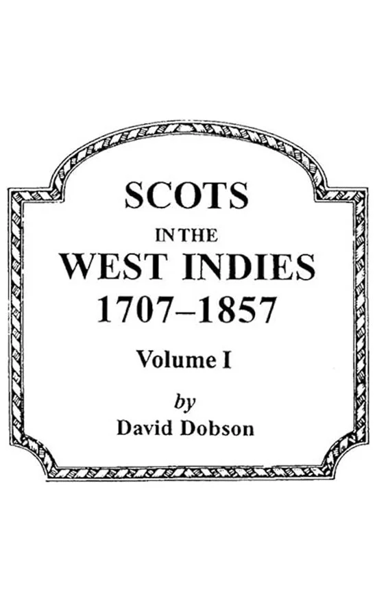 Book cover titled 'Scots in the West Indies 1707-1857, Volume I,' authored by David Dobson.