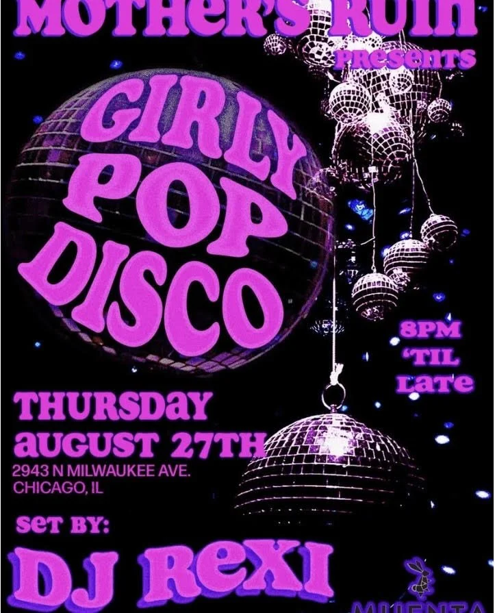 Event poster for 'Mother's Run' presenting 'Girly Pop Disco' on Thursday, August 27th at 2943 N Milwaukee Ave, Chicago, IL, from 8 PM till late, set by DJ REXI. Features a disco ball background, with purple and pink neon text.