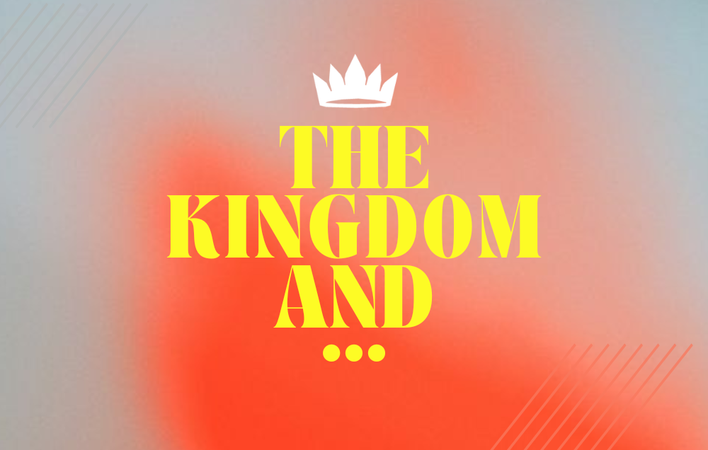 The Kingdom And… Women part 1 - 5.26.24
