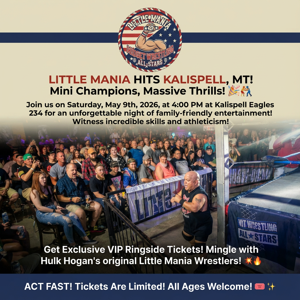 Little Mania: Saturday, May 9th, 2026, at 4:00 PM at Kalispell Eagles 234 in Kalispell, MT!