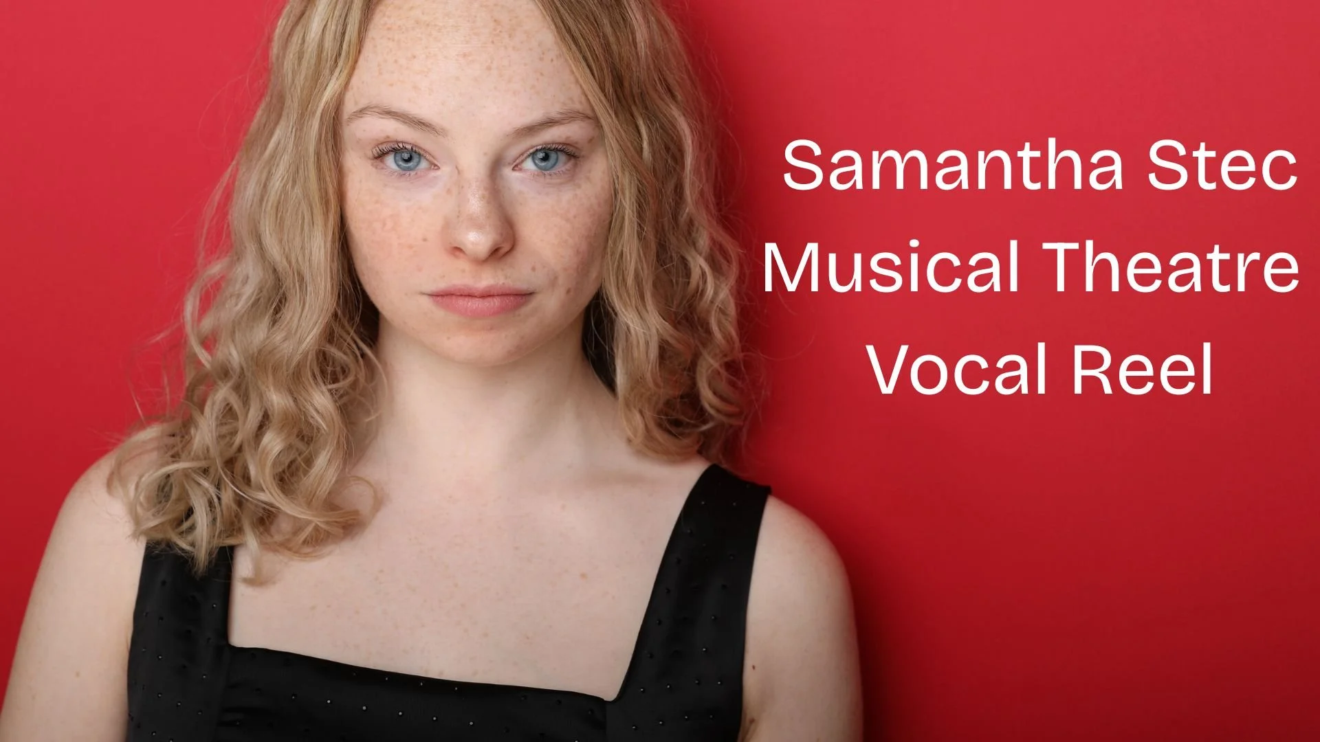 Samantha Stec Musical Theatre Vocal Reel.jpg
