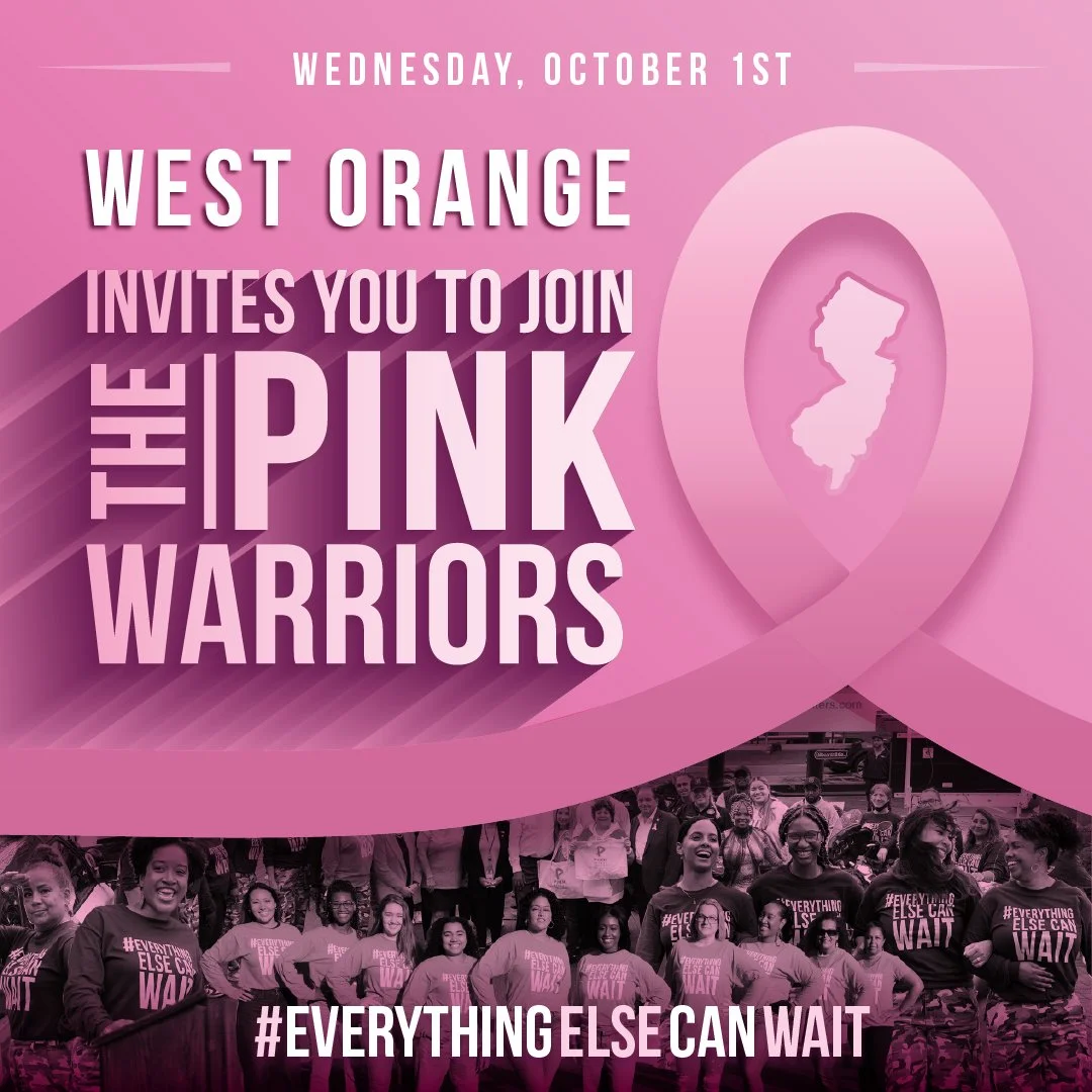 Event poster with pink background announcing the 'Pink Warriors' event on October 1st by West Orange. The poster features a pink ribbon with the shape of New Jersey, and a group photo of women wearing pink shirts with the hashtag #EverythingElseCanWait.