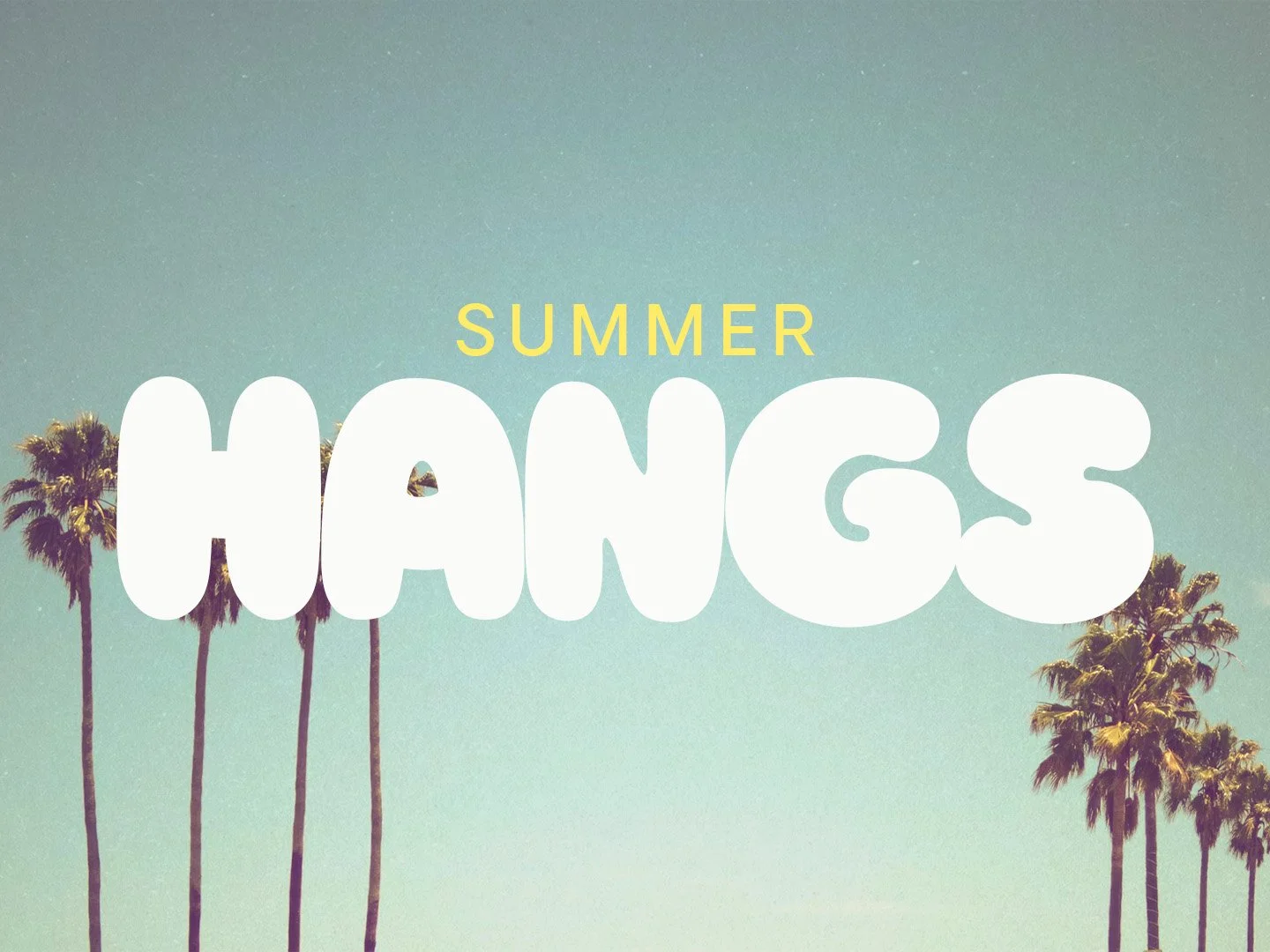 Summer Hangs