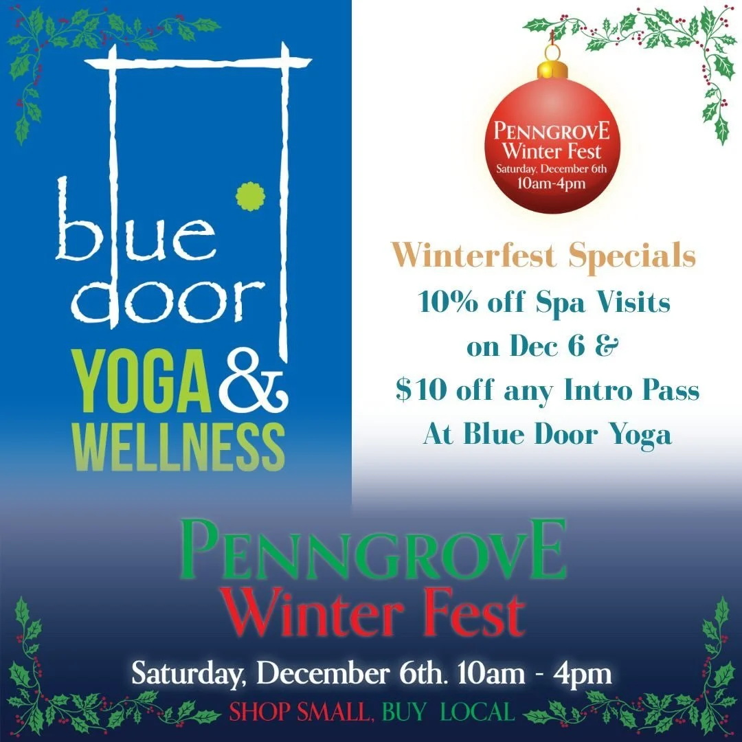 🔹❄️ Winterfest is coming to Penngrove! ❄️🔹

Stop by Blue Door Yoga during the festivities and enjoy two special Winterfest offers:
 
✨ 10% off available Spa Visits on December 6th
✨ $10 off either Intro Pass
 
It&rsquo;s the perfect time to treat y