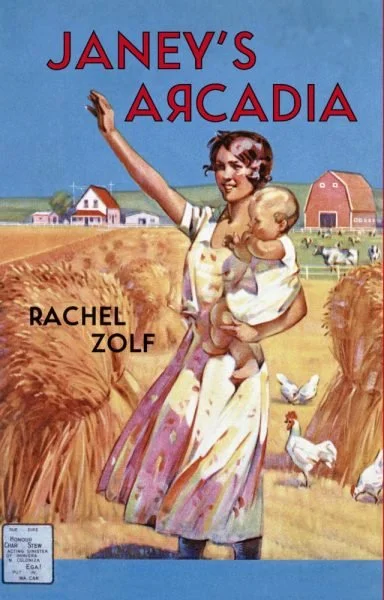 Book cover titled "Janey's Arcadia" by Syd Zolf. Illustration of a smiling woman holding a baby in a rural farm setting with haystacks, chickens, and farm buildings in the background.