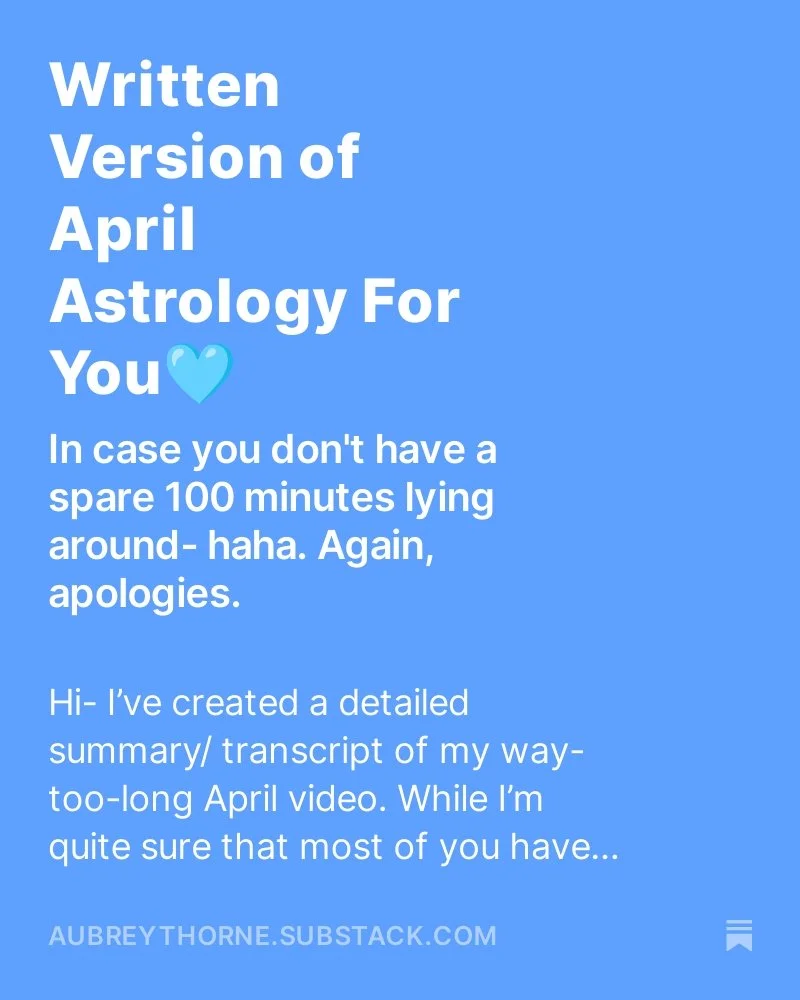 In case you don&rsquo;t have a spare 100 minutes, I&rsquo;ve created a written version of the astrology of April from my VERY long previous video in Substack (The Eleven- link in my bio), summarized from the video transcript for you. 

Easier to pick