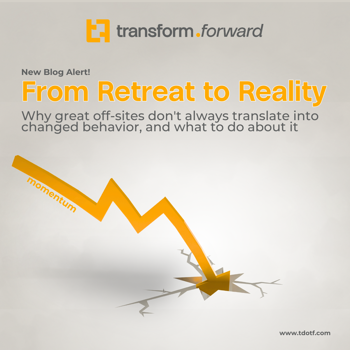 From Retreat to Reality - Why great off-sites don't always translate into changed behavior, and what to do about it.