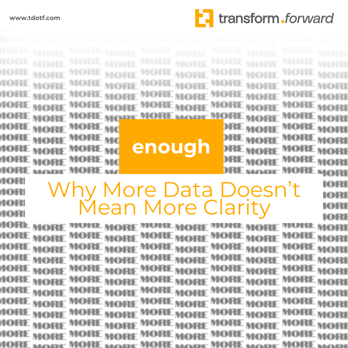 Why More Data Doesn’t Mean More Clarity