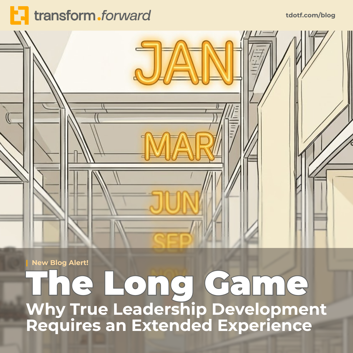 The Long Game: Why True Leadership Development Requires an Extended Experience