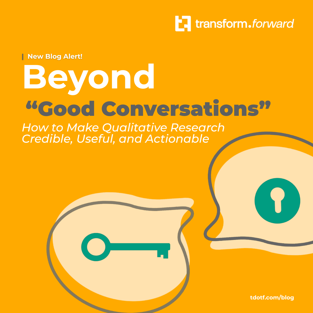 Beyond “Good Conversations”: How to Make Qualitative Research Credible, Useful, and Actionable