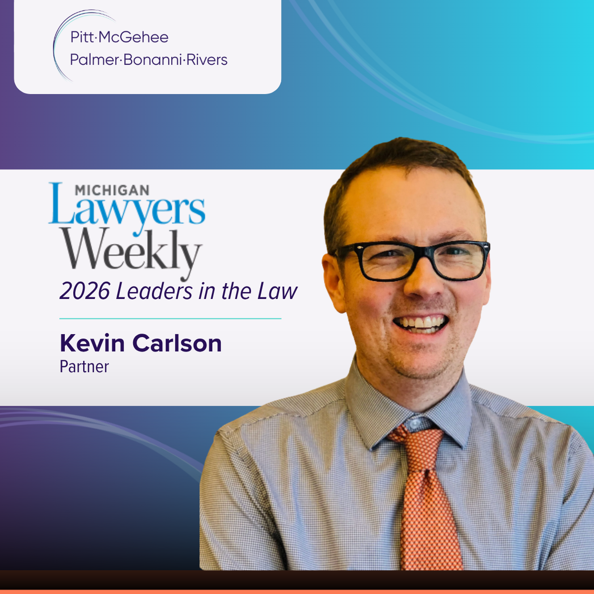 Kevin Carlson Selected to Michigan Lawyers Weekly's Class of 2026 Leaders in the Law