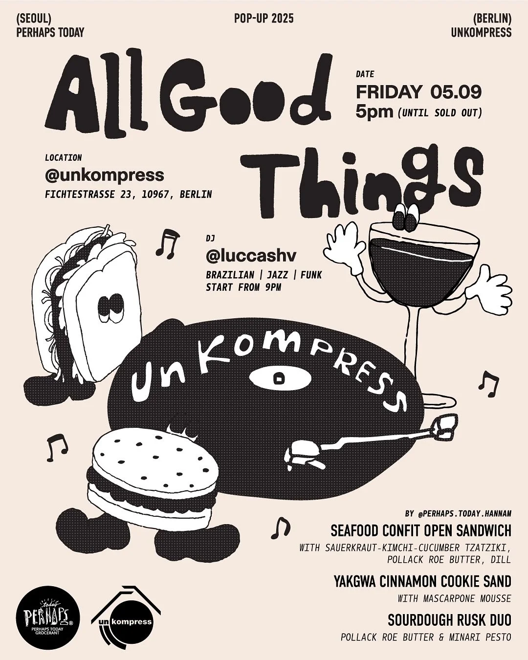 All Good Things Food Pop-Up &mdash; Seoul x Berlin

This Friday we welcome Seoul&rsquo;s Perhaps Today into the Unkompress &ldquo;kitchen&rdquo; for a one-night-only food + sound popup. 

Expect sandwiches, sweets, and sides made with Pollack roe but